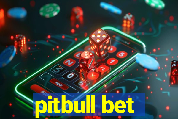 pitbull bet